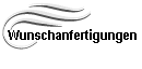 Wunschanfertigungen